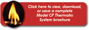Click here to view, download, or save a complete Model CF Thermatic System brochure